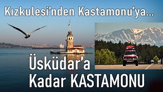 Üsküdara kadar Kastamonu Kız Kulesinden Kastamonuya bir şehrin hikayesi Rota 37 1Bölüm [upl. by Map]