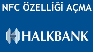 Halkbank NFC Özelliği Açma Nasıl Yapılır [upl. by Lehctim776]