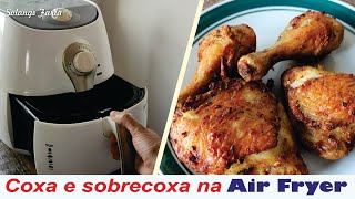 COXA E SOBRECOXA NA AIR FRYER  CROCANTE POR FORA E SUCULENTA POR DENTRO  Solange Faria [upl. by Veno]