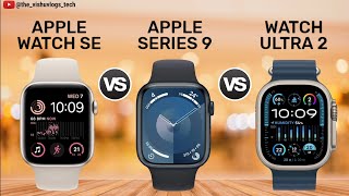 Apple Watch SE 2022 vs Apple Watch Series 9 vs Apple Watch Ultra 2  Price ⚡ Full Comparison 🔥 [upl. by Inavoig]