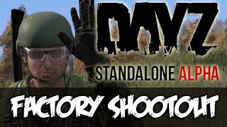 DayZ Standalone  FACTORY SHOOTOUT [upl. by Jo-Ann]