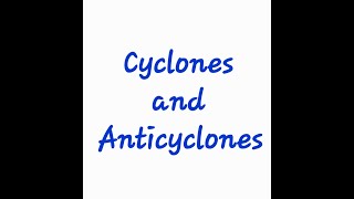 Cyclones and Anticyclones [upl. by Toole]