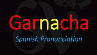 How to Pronounce Garnacha GRENACHE Spanish Wine Grape Pronunciation [upl. by Cyn]