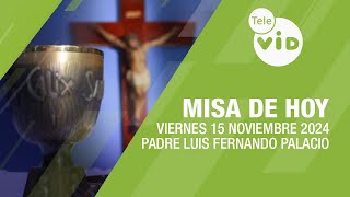 Misa de hoy ⛪ Viernes 15 Noviembre de 2024 Padre Luis Fernando Palacio TeleVID MisaDeHoy Misa [upl. by Dayle]