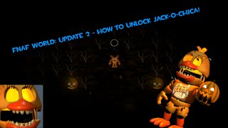 FNaF World  How to unlock JackOChica UPDATE 2 [upl. by Jaehne781]