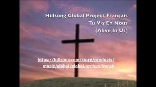 Hillsong Global Project français  Tu Vis En Nous  Paroles amp Images [upl. by Jesus]