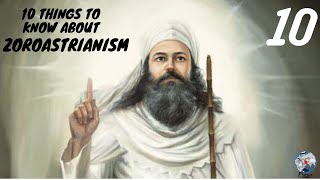 10 Things to Know about ZOROASTRIANISM [upl. by Trimmer795]