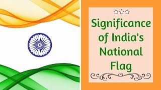 Meaning of Tiranga  The National Flag of India [upl. by Ytnom]