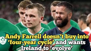 Andy Farrell doesn’t buy into ‘fouryear cycle’ and wants Ireland to ‘evolve’ [upl. by Arline]