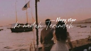 NAPY STAR  KO NADAH TERINDAH  SLOWEDREVERB VERSION [upl. by Reniti]