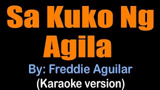 SA KUKO NG AGILA  Freddie Aguilar karaoke version [upl. by Kirstyn]