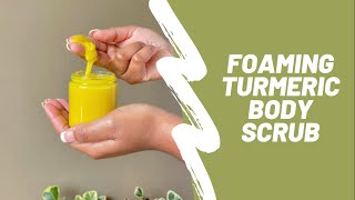 DIY Foaming Body Scrub 🌿 with Turmeric amp Hemp Seed Oil  Exfoliate Cleanse Moisturize [upl. by Hctud]