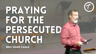 Praying For The Persecuted Church [upl. by Haig586]