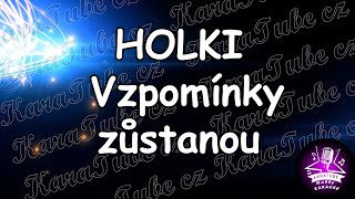 HOLKI  Vzpomínky zůstanou KARAOKE [upl. by Olympe]