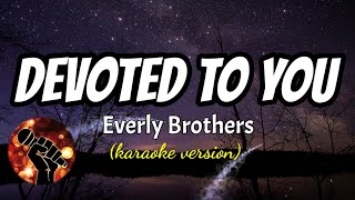 DEVOTED TO YOU  EVERLY BROTHERS karaoke version [upl. by Frieda525]