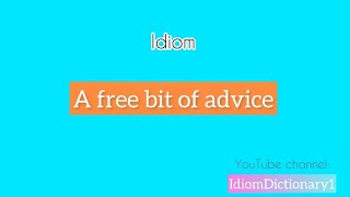 “ A free bit of advice “ meaning English DictionaryVideos IdiomDictionary IELTS [upl. by Yauqram482]