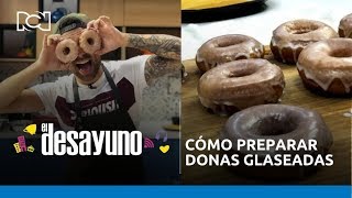 El Desayuno  Cómo preparar donas glaseadas [upl. by Leake]