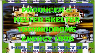 PRODUCER  HELTER SKELTER TECHNODROME  ENERGY 1996 [upl. by Leumas]