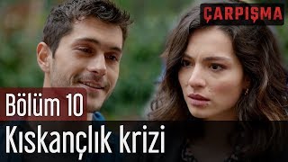 Çarpışma 10 Bölüm  Kıskançlık Krizi [upl. by Avra]