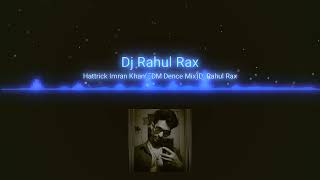 Hattrick Imran Khan EDM Dence Remix Dj RaHuL Rax imrankhanworld [upl. by Aplihs]