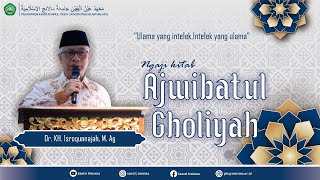 Kitab Ajwibatul Gholiyah oleh Dr KH Isroqunnajah MAg [upl. by Eceer574]