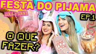 FESTA DO PIJAMA DE ARROMBA  ft JanaMakeup [upl. by Jermain]