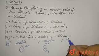 Arrange the following in increasing order of basic strength Aniline pnitroaniline and ptolud [upl. by Nhguahs]