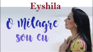 Eyshila O Milagre Sou Eu CD Completo 2016 [upl. by Vanda]