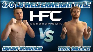 HFC HARD FOUGHT CHAMPIONSHIP 170LB Welterweight Title Fight Titus Balliett vs Darian Robinson [upl. by Alston]