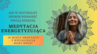 JAK PODNIEŚĆ SWOJĄ ENERGIĘMEDYTACJA Z WIZUALIZACJĄ białego kwiatu10 minut oddechuważność relax [upl. by Gnuj432]