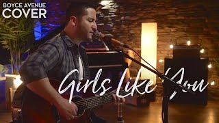 Girls Like You  Maroon 5 Boyce Avenue acoustic cover on Spotify amp Apple [upl. by Pevzner132]