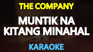 MUNTIK NA KITANG MINAHAL  The Company KARAOKE Version [upl. by Leon261]