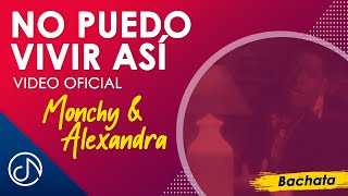 No Puedo VIVIR Así 😒  Monchy amp Alexandra Video Oficial [upl. by Ima250]