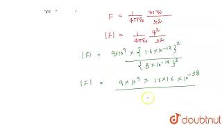 Calculate the force of attraction between a proton and an electron separated by a distance of 8x [upl. by Allina]