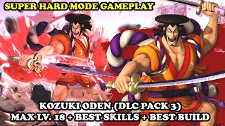 One Piece Pirate Warriors 4  Oden BEST BUILD  BEST SKILLS  MAX LEVEL SUPER HARD MODE DLC 3 [upl. by Nevag432]