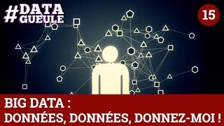 Big data  données données donnezmoi   DATAGUEULE 15 [upl. by Ettevad19]