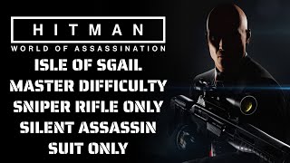 ISLE OF SGAIL SNIPER ONLY  MASTER DIFFICULTY  SILENT ASSASSIN SUIT ONLY  HITMAN WOA [upl. by Kcerred877]