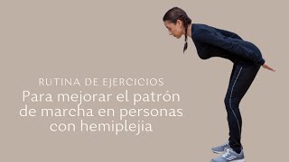 RUTINA DE EJERCICIOS PARA MEJORAR EL PATRON DE MARCHA EN PERSONAS CON HEMIPLEJIA [upl. by Enrak]