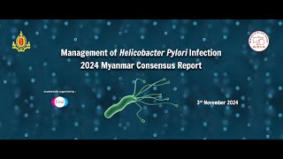 Launching Symposium quotManagement of H pylori Infection 2024 Myanmar Consensus Reportquot [upl. by Roose]