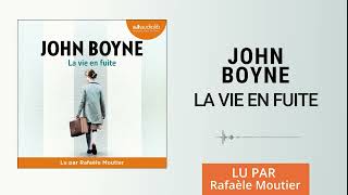 « La Vie en fuite » de John Boyne lu par Rafaèle Moutier l Livre audio [upl. by Elane]