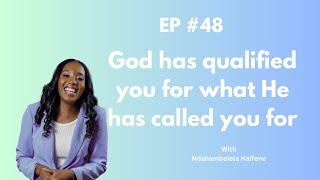 You are qualified for what God has called you for  MOVING BY GODs GRACE PODCAST  EP 48 [upl. by Jerroll]