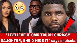 quotBOTH CMR N CHRISSY T0ÙÇH THE CHÌLDquot Shebada speaks out‼️ Chrissy Covering up for CMR [upl. by Anahsor]