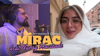 Mirac x Nuray Hacızade  Sevmemek Olmaz Cover [upl. by Chaiken627]