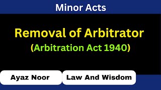 Removal of Arbitrator  Arbitration Act 1940  Ayaz Noor [upl. by Blanca785]