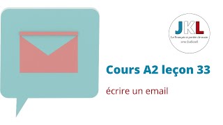 JKL  cours A2 leçon 33  écrire un email [upl. by Hcone521]