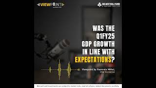 Viewpoint  A podcast series by SBI MF  Was the Q1FY25 GDP growth in line with expectations [upl. by Dugald950]