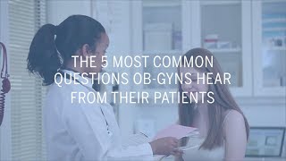 The 5 Most Common Questions ObGyns Hear From Their Patients  Health [upl. by Groveman]