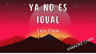 Ya no es igual  Two flow Karaoke con coro [upl. by Adaj575]