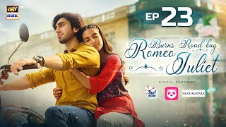 Burns Road Kay Romeo Juliet  EP 23 Eng Sub  Iqra Aziz  Hamza Sohail  13 May 2024  ARY Digital [upl. by Amalie79]