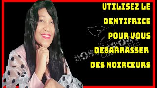 UTILISEZ LE DENTIFRICE POUR VOUS DEBARRASSER DES NOIRCEURS [upl. by Dupre]